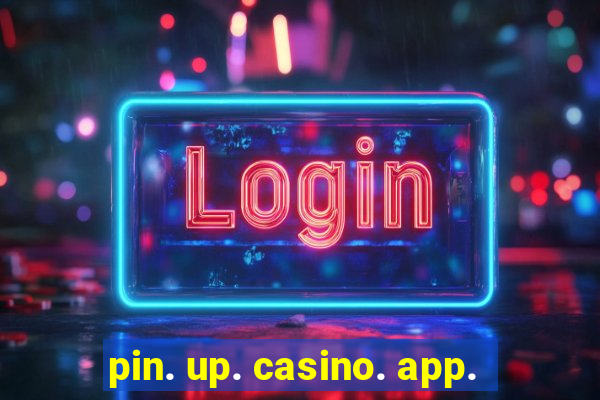 pin. up. casino. app.